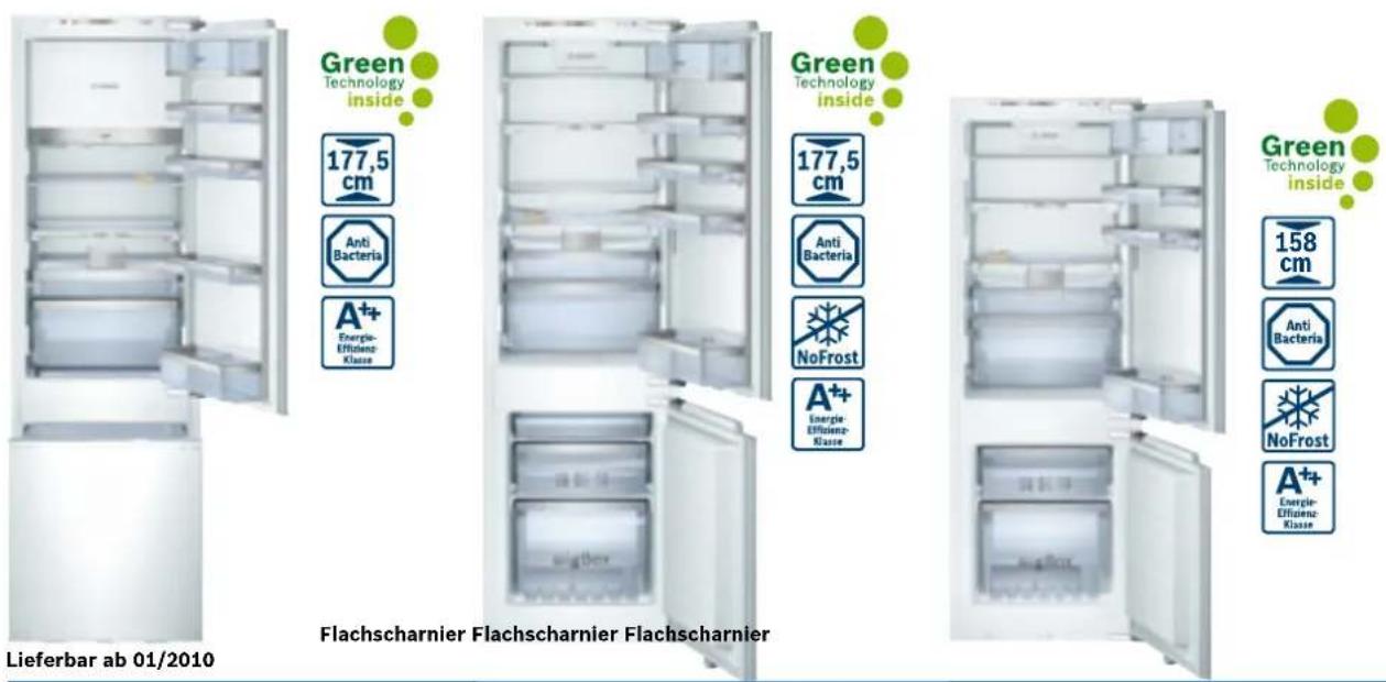 Green Technology inside 177,5 cm Anti Bacteria A+ Energie- Effusion- Klasse Green Technology inside 177,5 cm Anti Bacteria NoFrost A+ Energie- Effusion- Klasse Green Technology inside 158 cm Anti Bacteria NoFrost A+ Energie- Effusion- Klasse Lieferbar ab 01/2010 Flachscharnier Flachscharnier Flachscharnier
