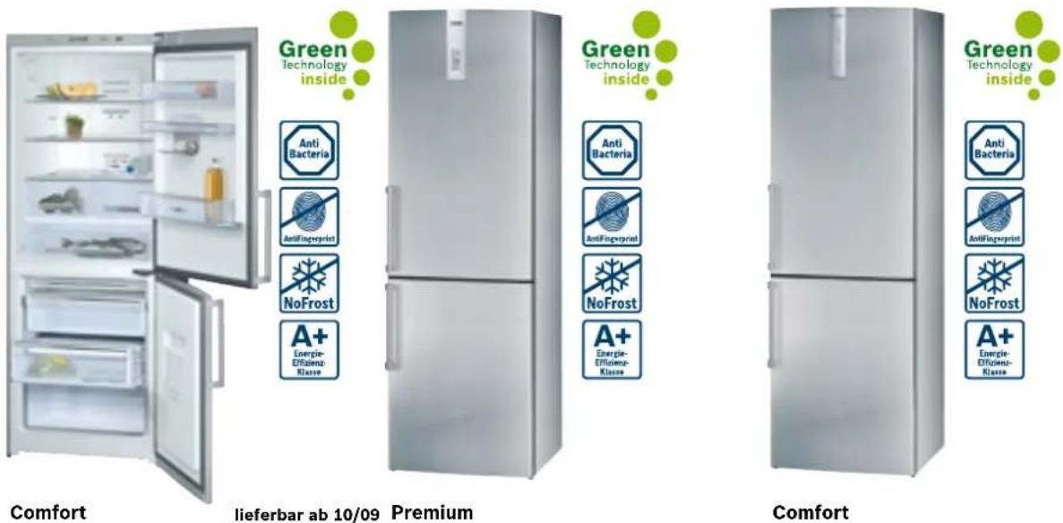 Green Technology inside Anti Bacteria AntiFingerprint NoFrost A+ Energie- Efficiency- Klasse Green Technology inside Anti Bacteria AntiFingerprint NoFrost A+ Energie- Efficiency- Klasse Green Technology inside Anti Bacteria AntiFingerprint NoFrost A+ Energie- Efficiency- Klasse Comfort lieferbar ab 10/09 Premium Comfort