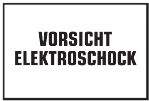 VORSICHT ELEKTROSCHOCK