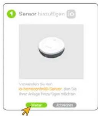 1 Sensor hinzufügen io Verwenden Sie den io-homecontrol-Sensor, den Sie iher Anlage hinzufügen möchten Wefer Abrechen