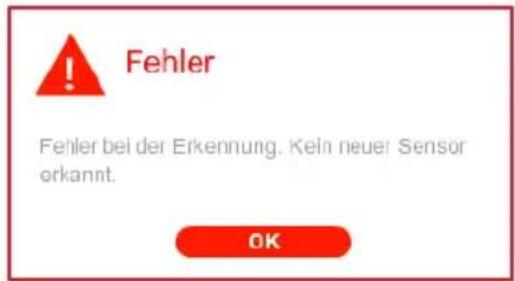 Fehler Fehler bei der Erkennung. Kein neuer Sensor orkannt. OK