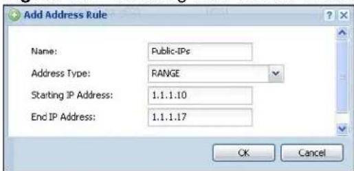 Add Address Rule Name: Public-IPs Address Type: RANGE Starting IP Address: 1.1.1.10 End IP Address: 1.1.1.17 OK Cancel