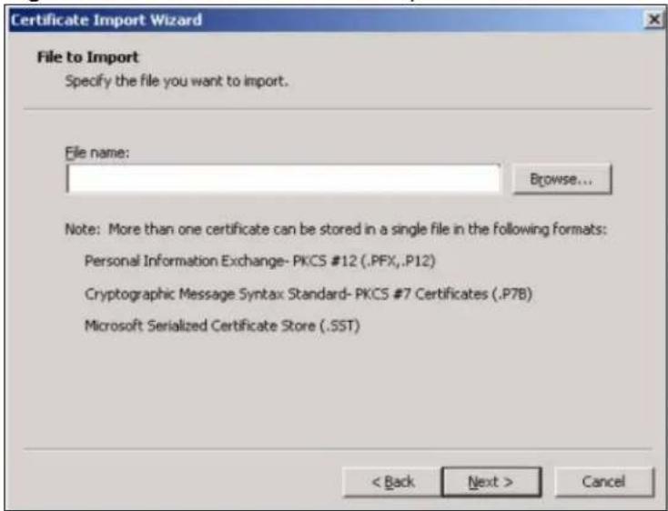 Certificate Import Wizard File to Import Specify the file you want to import. File name: Browse... Note: More than one certificate can be stored in a single file in the following formats: Personal Information Exchange- PKCS #12 (.PFX, .P12) Cryptographic Message Syntax Standard- PKCS #7 Certificates (.P7B) Microsoft Serialized Certificate Store (.SST) < Back Next > Cancel