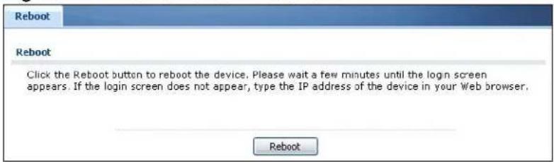 Reboot Reboot Click the Reboot button to reboot the device. Please wait a few minutes until the login screen appears. If the login screen does not appear, type the IP address of the device in your Web browser. Reboot