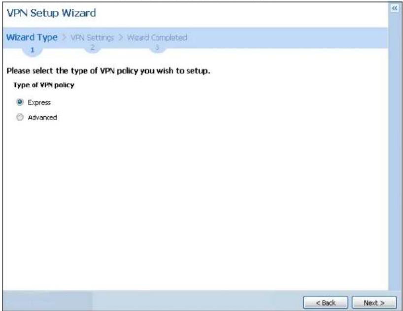 VPN Setup Wizard Wizard Type > VPN Settings > Wizard Completed Please select the type of VPN policy you wish to setup. Type of VPN policy ● Express ○ Advanced < Back Next >