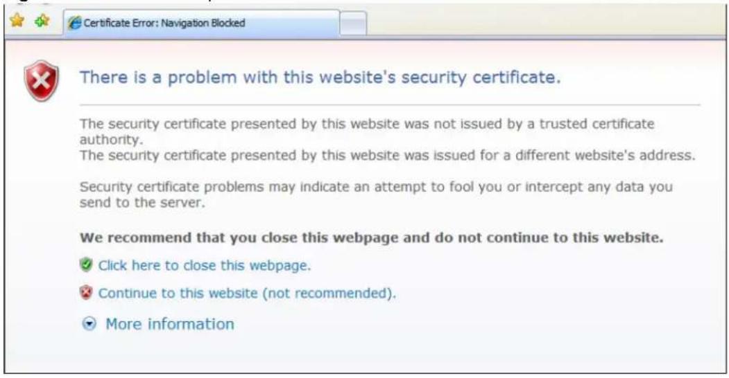 There is a problem with this website's security certificate. The security certificate presented by this website was not issued by a trusted certificate authority. The security certificate presented by this website was issued for a different website's address. Security certificate problems may indicate an attempt to fool you or intercept any data you send to the server. We recommend that you close this webpage and do not continue to this website. ✓ Click here to close this webpage. ✗ Continue to this website (not recommended). ▼ More information