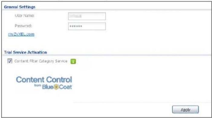 General Settings User Name: Password: myZYXEL.com Trial Service Activation ✓ Content Filter Category Service Content Control from Blue Coat Apply