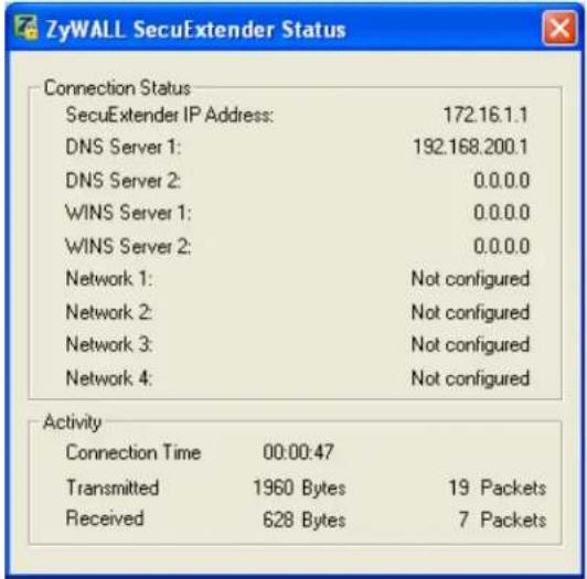 ZyWALL SecuExtender Status Connection Status SecuExtender IP Address: 172.16.1.1 DNS Server 1: 192.168.200.1 DNS Server 2: 0.0.0.0 WINS Server 1: 0.0.0.0 WINS Server 2: 0.0.0.0 Network 1: Not configured Network 2: Not configured Network 3: Not configured Network 4: Not configured Activity Connection Time 00:00:47 Transmitted 1960 Bytes 19 Packets Received 628 Bytes 7 Packets