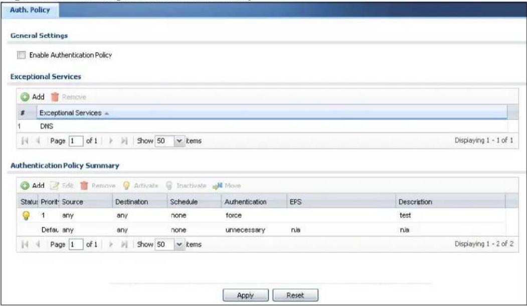 Auth. Policy General Settings Enable Authentication Policy Exceptional Services Add Remove Exceptional Services 1 DNS Page 1 of 1 Show 50 items Displaying 1 - 1 of 1 Authentication Policy Summary Add Edit Remove Activate Inactivate Move Status Priorit Source Destination Schedule Authentication EFS Description 1 any any none force test Defau any any none unnecessary n/a n/a Page 1 of 1 Show 50 items Displaying 1 - 2 of 2 Apply Reset