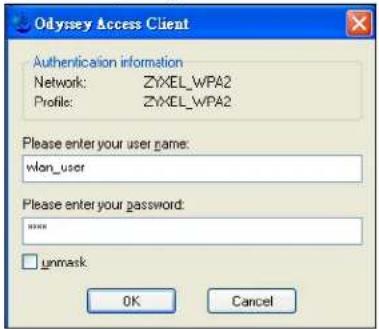 Odyssey Access Client Authentication information Network: ZYXEL_WPA2 Profile: ZYXEL_WPA2 Please enter your user name: wlon_user Please enter your password: **** unmask OK Cancel