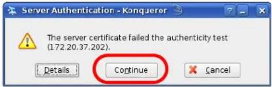 Server Authentication - Konqueror The server certificate failed the authenticity test (172.20.37.202). Details Continue Cancel