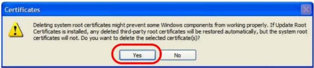 Certificates Deleting system root certificates might prevent some Windows components from working properly. If Update Root Certificates is installed, any deleted third-party root certificates will be restored automatically, but the system root certificates will not. Do you want to delete the selected certificate(s)? Yes No