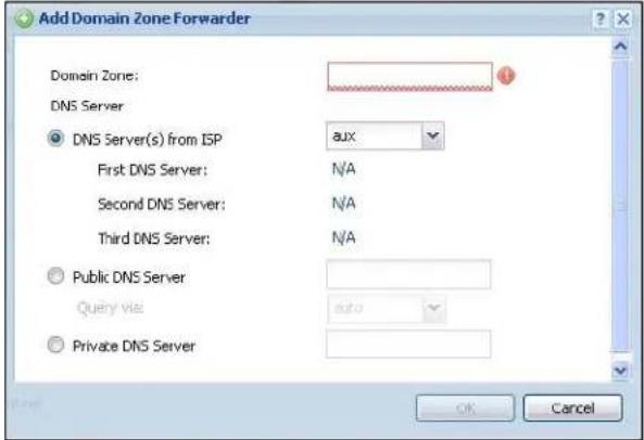 Add Domain Zone Forwarder Domain Zone: DNS Server DNS Server(s) from ISP aux First DNS Server: N/A Second DNS Server: N/A Third DNS Server: N/A Public DNS Server Query via: auto Private DNS Server OK Cancel
