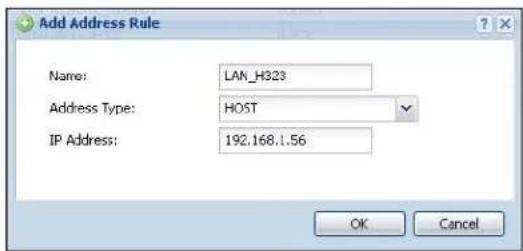 Add Address Rule Name: LAN_H323 Address Type: HOST IP Address: 192.168.1.56 OK Cancel
