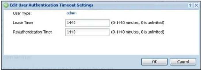 Edit User Authentication Timeout Settings User Type: admin Lease Time: 1440 (0-1440 minutes, 0 is unlimited) Reauthentication Time: 1440 (0-1440 minutes, 0 is unlimited) OK Cancel