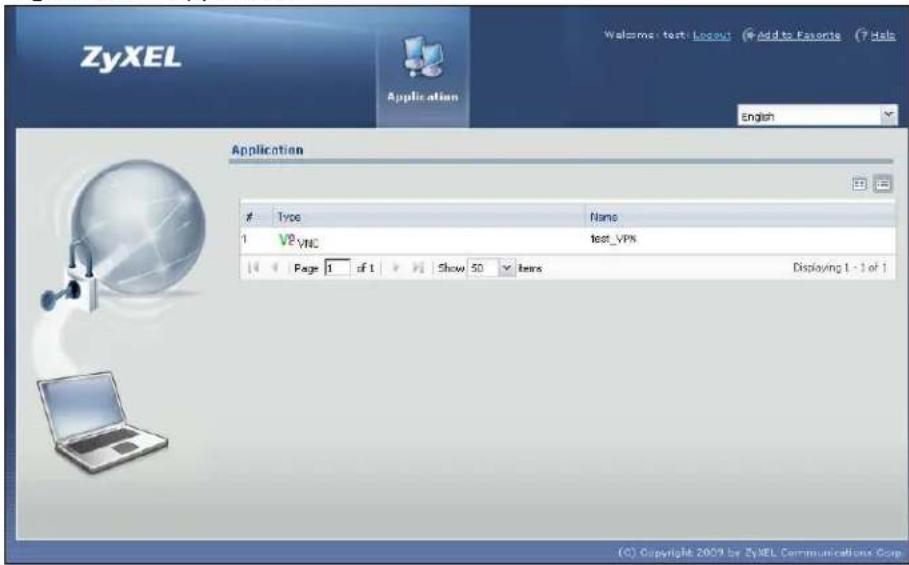 ZyXEL Application Welcome: text: Logout Add to Favorites Help English Application Type Name 1 V2_VNC test_VPN Page 1 of 1 Show 50 items Displaying 1 - 1 of 1 © Copyright 2009 by ZyXEL Communications Corp.