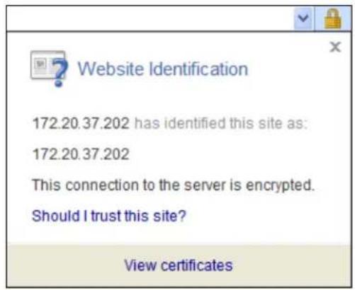 Website Identification 172.20.37.202 has identified this site as: 172.20.37.202 This connection to the server is encrypted. Should I trust this site? View certificates