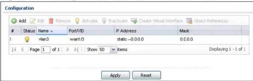 Configuration Add Edit Remove Activate Inactivate Create Virtual Interface Object References Status Name Port/ID IP Address Mask 1 vlan3 wan1/3 static --0.0.0 0.0.0 Page 1 of 1 Show 50 items Displaying 1 - 1 of : Apply Reset