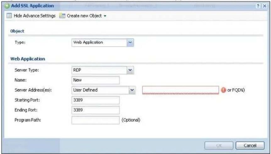 Add SSL Application Hide Advance Settings Create new Object Object Type: Web Application Web Application Server Type: RDP Name: New Server Address(es): User Defined Starting Port: 3389 Ending Port: 3389 Program Path: (Optional) or FQDN OK Cancel
