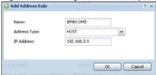 Add Address Rule Name: IPPBX-DMZ Address Type: HOST IP Address: 192.168.3.9 OK Cancel