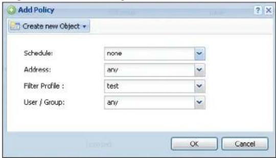 Add Policy Create new Object Schedule: none Address: any Filter Profile : test User / Group: any OK Cancel