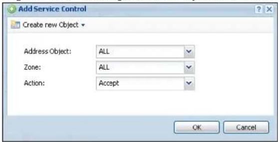 Add Service Control Create new Object Address Object: ALL Zone: ALL Action: Accept OK Cancel