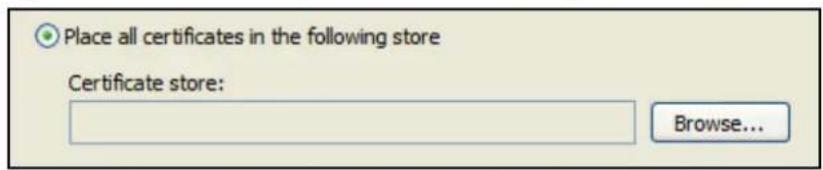 Place all certificates in the following store Certificate store: Browse...