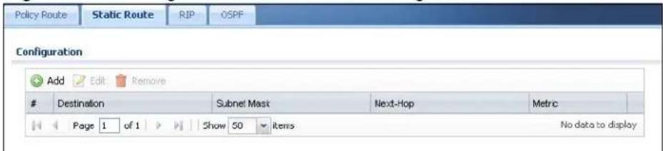 Policy Route Static Route RIP OSPF Configuration Add Edit Remove Destination Subnet Mask Next-Hop Metric Page 1 of 1 Show 50 Items No data to display