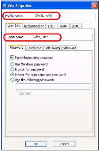 Profile Properties Profile name: ZYXEL_WPA User Info Authentication ITLS BEAP JUAC Login name: wlan_user Password Certificate Soft Token SIM Card ✓ Permit login using password ○ Use Windows password ○ Prompt for password ○ Prompt for login name and password ○ Use the following password: □ Urgmask OK Cancel