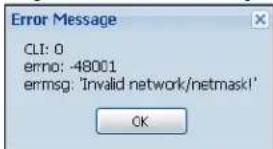 Error Message CLI: 0 errno: -48001 errmsg: 'Invalid network/netmask!' OK