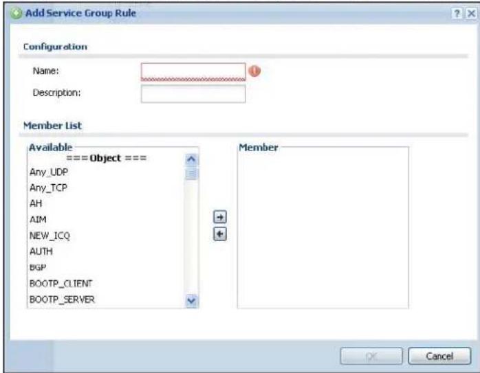 Add Service Group Rule Configuration Name: Description: Member List Available ===Object === Any_UDP Any_TCP AH AIM NEW_ICQ AUTH BGP BOOTP_CLIENT BOOTP_SERVER Member OK Cancel