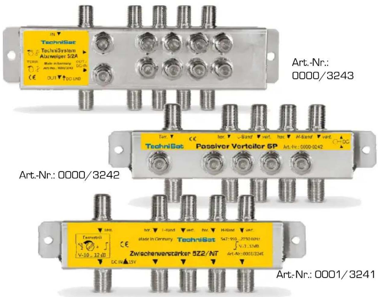IN TechniSat TechniSystem Abzweiger 5/2A TERR Mode in Germany OUT. ACI-NO.: 100/3240 DC-IN OUT DC-LNB Art.-Nr.: 0000/3243 TechniSat Passiver Verteiler 5P Art.-Nr.: 0000-3242 Art.-Nr.: 0000/3242 TechniSat Made in Germany TechniSat SAT: 950_2750 MHz V-10_12 dB Zwischenverstärker 5Z2/NT Art.-Nr.: 0001/3241 DC-IN▲15V Art.-Nr.: 0001/3241