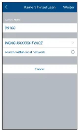 Kamera hinzufügen Weiter Camera Name 79100 WGAG-XXXXXX-TVACZ search within local network Cancel