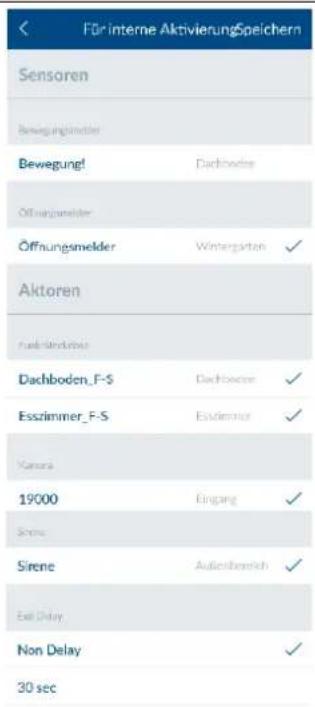 Für interne AktivierungSpeichern Sensoren Bewegungsmelder Bewegung! Dachbodien Öffnungsmelder Öffnungsmelder Winterparten ✓ Aktoren Fachboden Dachboden_F-S Dachboden Esszimmer_F-S Esszimmer Kamera 19000 Eingang ✓ Sirene Sirene Außenbereich ✓ Exit Delay Non Delay ✓ 30 sec