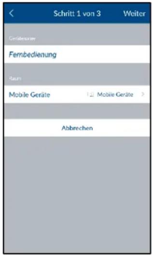 Schritt 1 von 3 Weiter Gerätenure Fernbedienung Raum Mobile Geräte Mobile Geräte > Abbrechen