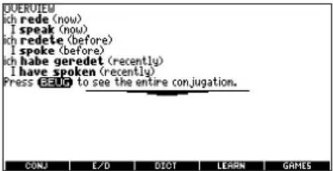 OUERVIEW ich rede (now) I speak (now) ich redete (before) I spoke (before) ich habe geredet (recently) I have spoken (recently) Press BEUC to see the entire conjugation. CONJ E/D DIOT LEARN GAMES