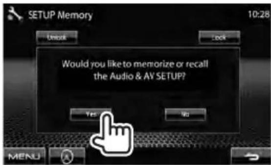 SETUP Memory 10:28 Unlock Lock Would you like to memorize or recall the Audio & AV SETUP? Yes No MENU
