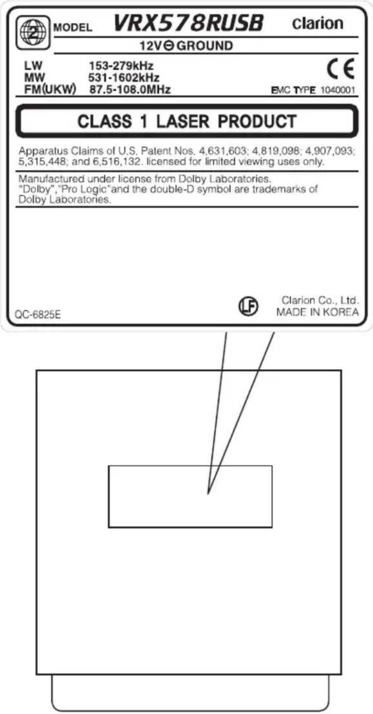 MODEL VRX578RUSB clarion 12V GROUND LW 153-279kHz MW 531-1602kHz FM(UKW) 87.5-108.0MHz EMC TYPE 1040001 CLASS 1 LASER PRODUCT Apparatus Claims of U.S. Patent Nos. 4,631,603; 4,819,098; 4,907,093; 5,315,448; and 6,516,132. licensed for limited viewing uses only. Manufactured under license from Dolby Laboratories. "Dolby", "Pro Logic" and the double-D symbol are trademarks of Dolby Laboratories. QC-6825E Clarion Co., Ltd. MADE IN KOREA
