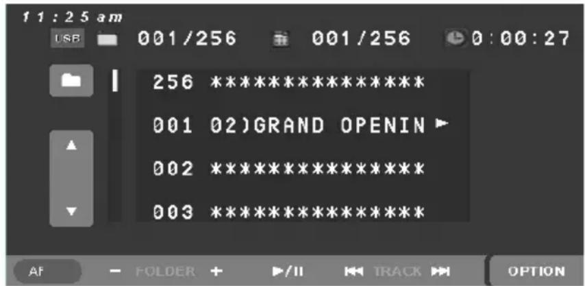 11:25 am USB 001/256 001/256 0:00:27 256 *************************** 001 02)GRAND OPENIN ▶ 002 *************************** 003 *************************** AF FOLDER + ▶/II TRACK OPTION