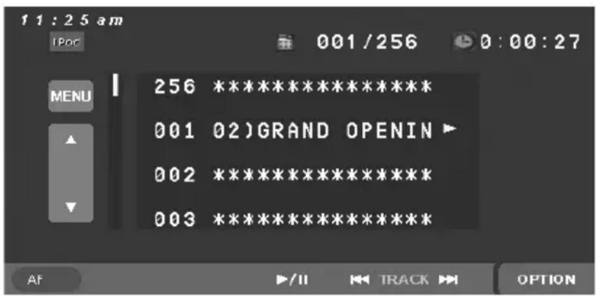 11:25 am IPoc 001/256 0:00:27 MENU 256 *************************** 001 02)GRAND OPENIN ▶ 002 *************************** 003 *************************** AF ▶/II ▶ TRACK ▶ OPTION