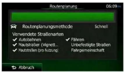 Routenplanung 06:09 Routenplanungsmethode Schnell Verwendete Straßenarten ✓ Autobahnen ✓ Fahren ✓ Nautstraße (Vignett... Unbefestigte Straßen ✓ Nautstraßen (pro Nutzung) Fahrgemeinschaft Abbruch