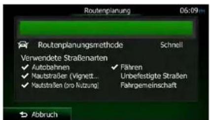 Routenplanung 06:09 Routenplanungsmethode Schnell Verwendete Straßenarten ✓ Autobahnen ✓ Fahren ✓ Mautstraße (Vignett... Unbefestigte Straßen ✓ Mautstraßen (pro Nutzung) Fahrgemeinschaft Abbruch
