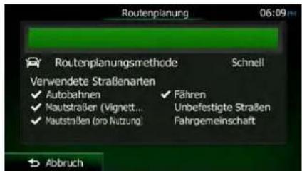 Routenplanung 06:09 Routenplanungsmethode Schnell Verwendete Straßenarten ✓ Autobahnen ✓ Fahren ✓ Nautstraße (Vignett... Unbefestigte Straßen ✓ Nautstraßen (no Nutzung) Fahrgemeinschaft Abbruch