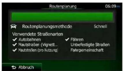 Routenplanung 06:09 Routenplanungsmethode Schnell Verwendete Straßenarten ✓ Autobahnen ✓ Fähren ✓ Mautstraße (Vignett... Unbefestigte Straßen ✓ Mautstraßen (pro Nutzung) Fahrgemeinschaft Abbruch
