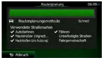 Routenplanung 06:09 Routenplanungsmethode Schnell Verwendete Straßenarten ✓ Autobahnen ✓ Fahren ✓ Mautstraßen (Vignett... Unbefestigte Straßen ✓ Mautstraßen (pro Nutzung) Fahrgemeinschaft Abbruch