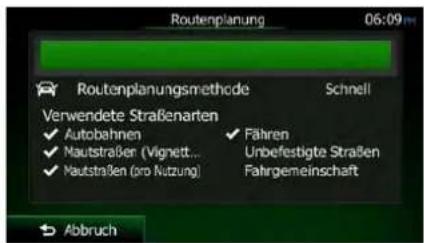Routenplanung 06:09 Routenplanungsmethode Schnell Verwendete Straßenarten ✓ Autobahnen ✓ Fahren ✓ Mautstraße (Vignett... Unbefestigte Straßen ✓ Mautstraßen (pro Nutzung) Fahrgemeinschaft Abbruch