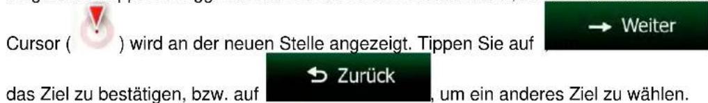 Cursor ( ) wird an der neuen Stelle angezeigt. Tippen Sie auf das Ziel zu bestätigen, bzw. auf → Weiter Zurück, um ein anderes Ziel zu wählen.