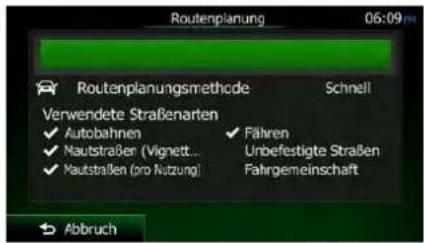 Routenplanung 06:09 Routenplanungsmethode Schnell Verwendete Straßenarten ✓ Autobahnen ✓ Fahren ✓ Mautstraßen (Vignett... Unbefestigte Straßen ✓ Mautstraßen (pro Nutzung) Fahrgemeinschaft Abbruch