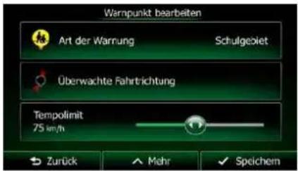 Warnpunkt bearbeiten Art der Warnung Schulgebiet Überwachte Fahrtrichtung Tempolimit 75 km/h Zurück Mehr Speichem