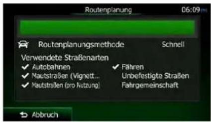 Routenplanung 06:09 Routenplanungsmethode Schnell Verwendete Straßenarten ✓ Autobahnen ✓ Fahren ✓ Mautstraßen (Vignett... Unbefestigte Straßen ✓ Mautstraßen (pro Nutzung) Fahrgemeinschaft Abbruch